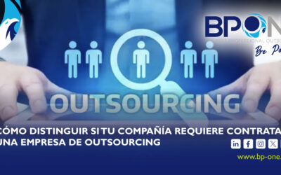 Cómo distinguir si tu compañía requiere contratar una empresa de outsourcing