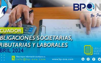 Ecuador: Obligaciones Societarias, Tributarias  y Laborales Abril 2024