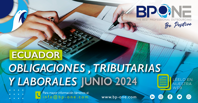 Ecuador: Obligaciones Tributarias y Laborales junio 2024