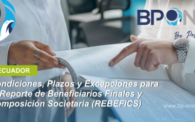 Ecuador: Condiciones, Plazos y Excepciones para el Reporte de Beneficiarios Finales y Composición Societaria (REBEFICS)