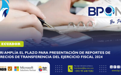Ecuador: SRI amplía el plazo para presentación de reportes de precios de transferencia del ejercicio fiscal 2024