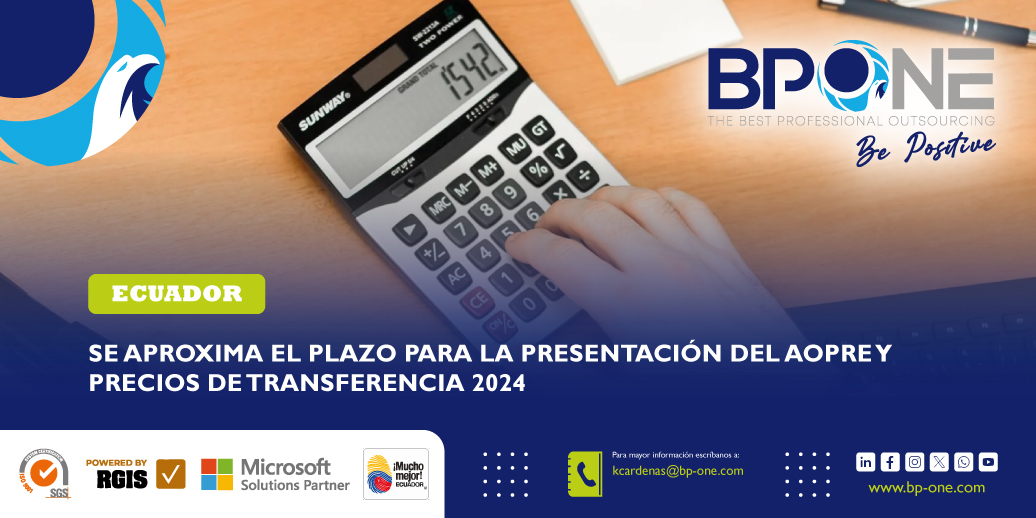 Ecuador: Se aproxima el plazo para la presentación del AOPRE y Precios de Transferencia 2024