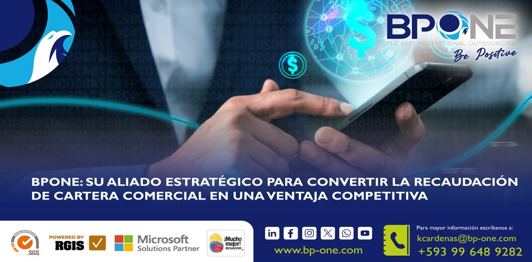 BPONE: Su Aliado Estratégico para Convertir la Recaudación de Cartera Comercial en una Ventaja Competitiva