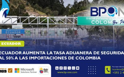 Ecuador: Incrementa al 50 % el arancel a importaciones provenientes de Colombia